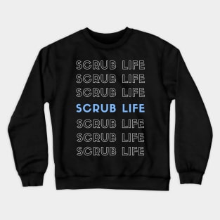 Scrub Life repeated white and blue text design Crewneck Sweatshirt